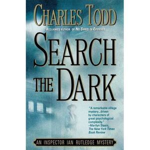 Search the Dark: An Inspector Ian Rutledge Mystery -- Charles Todd